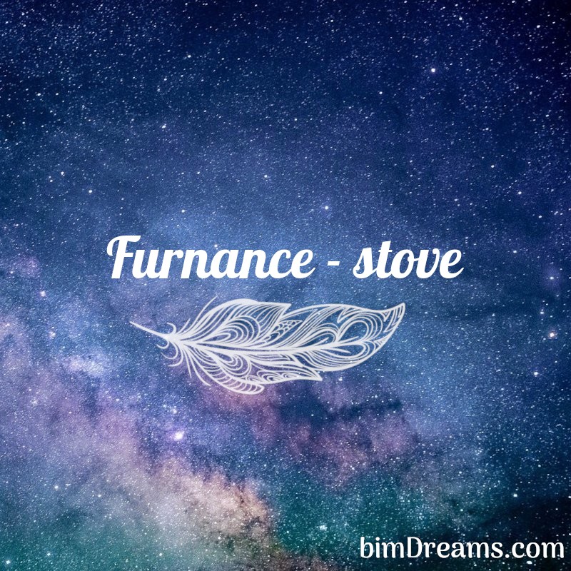 Furnance - stove